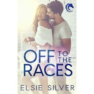 Off to the Races: A Small Town Enemies to Lovers Romance -- Elsie Silver